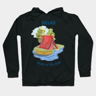 Relax You're at the Lake Hoodie